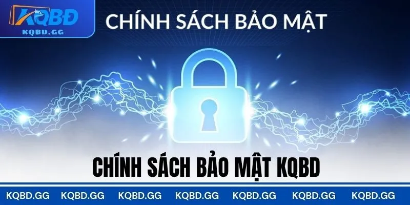 Chính sách bảo mật KQBD