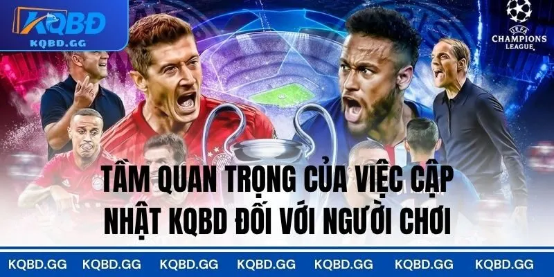 Tầm quan trọng của việc cập nhật KQBD đối với người chơi